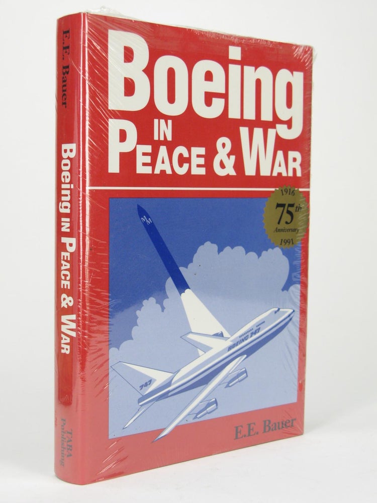 Item #5343 Boeing in Peace & War - AS NEW in Shrinkwrap. E. E. BAUER, Eugene.