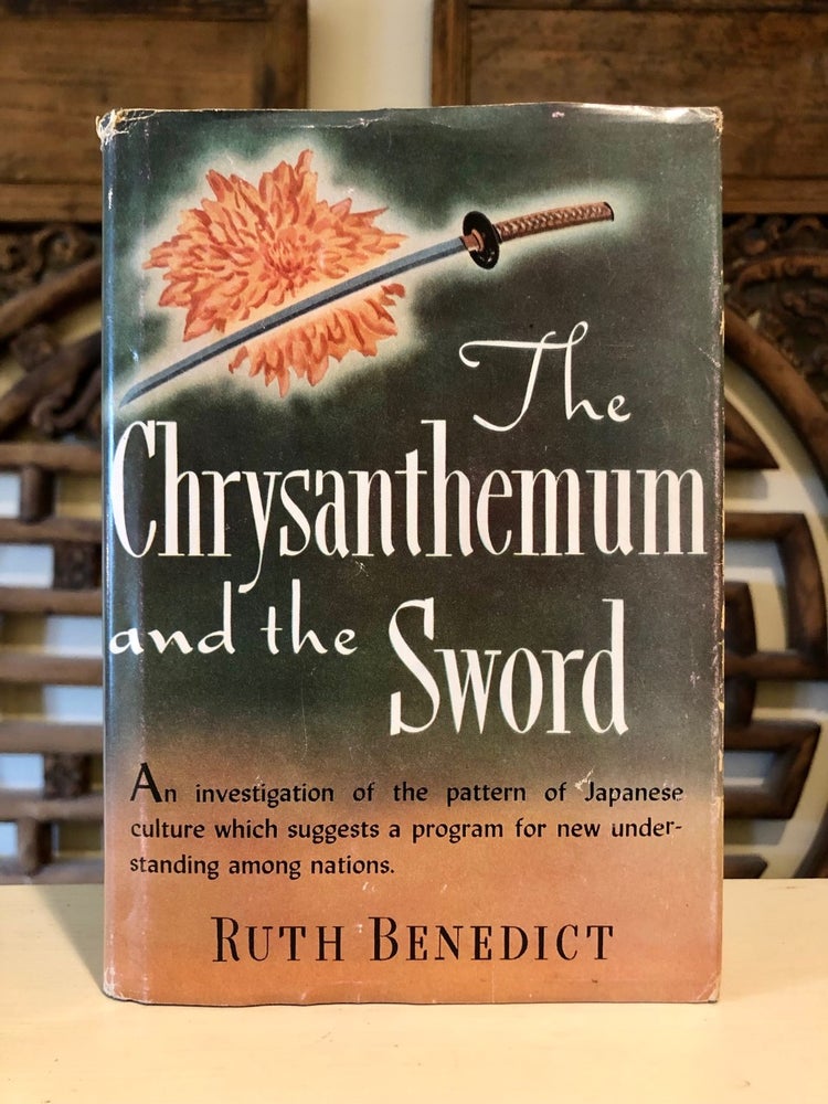 Item #5367 The Chrysanthemum and the Sword Patterns of Japanese Culture - First Edition in Dust Jacket. Ruth BENEDICT.