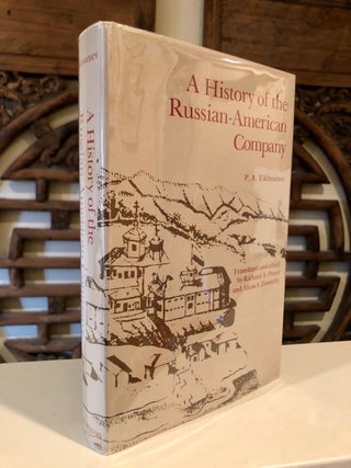 Item #538 A History of the Russian-American Company. Richard A. Pierce, trans Alston S. Donnelly