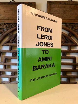 Item #5391 From LeRoi Jones to Amiri Baraka: The Literary Works. Theodore R. HUDSON