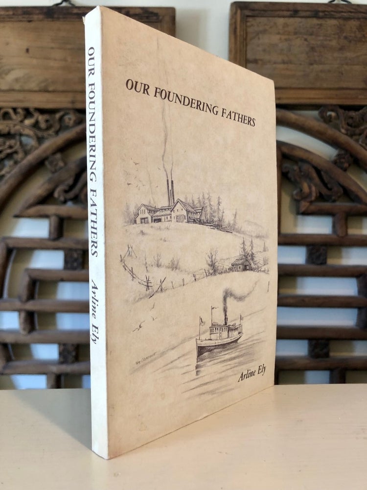Item #5480 Our Foundering Fathers The Story of Kirkland - Copy Owned by a Kirkland Pioneer. Arline ELY.