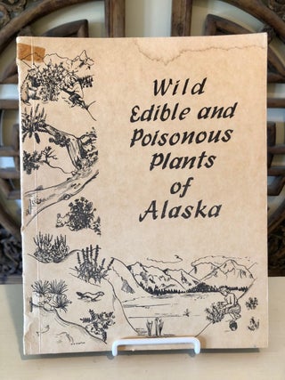 Item #5487 Edible and Poisonous Plants of Alaska. Christine A. HELLER