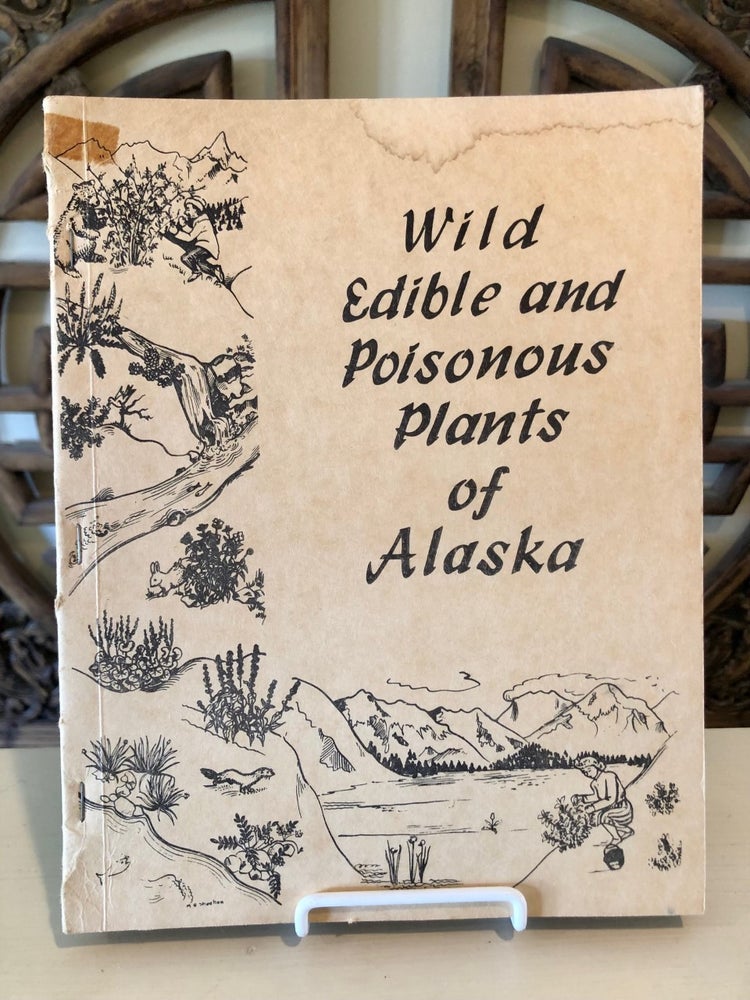 Item #5487 Edible and Poisonous Plants of Alaska. Christine A. HELLER.