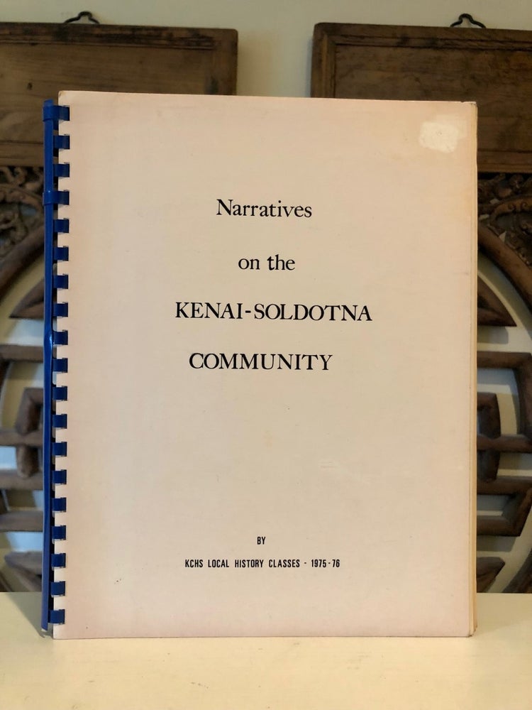 Item #5488 Narratives on the Kenai-Soldotna Community. ALASKA HISTORY - Kenai Peninsula.