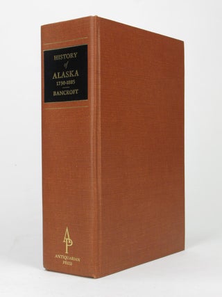 Item #5541 History of Alaska 1730 - 1885. with Ivan Petrof, Alfred Bates