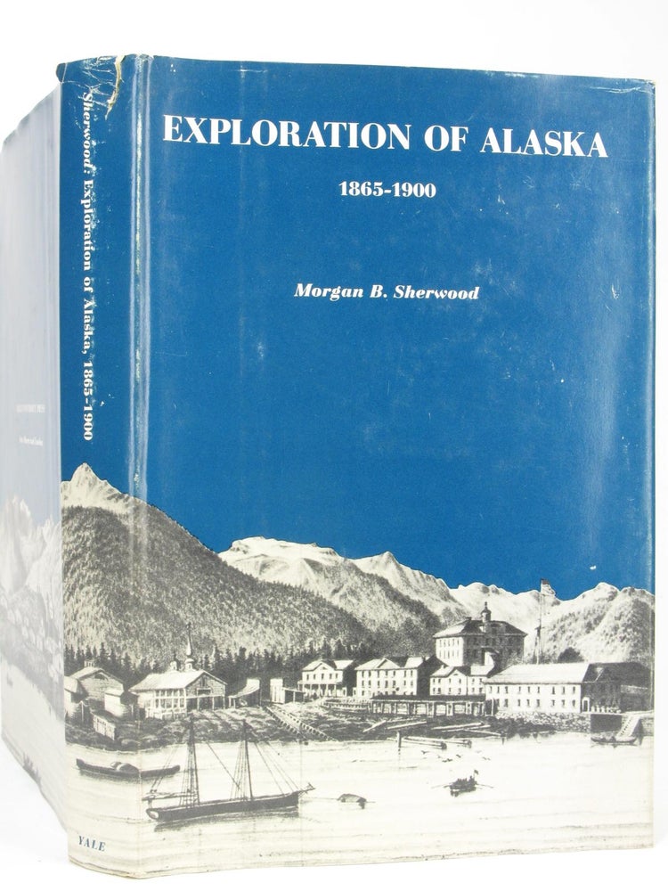 Item #5542 Exploration of Alaska 1865 - 1900. Morgan B. SHERWOOD.