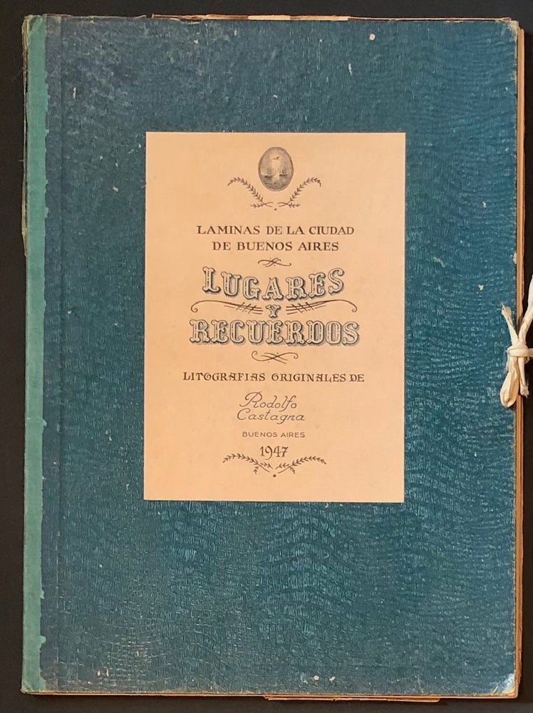 Item #5549 Laminas de la Ciudad de Buenos Aires Lugares y Recuerdos. Litografias Originales de Rodolfo Castagna. BUENOS AIRES, Rodolfo CASTAGNA.