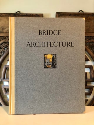 Item #5552 Bridge Architecture Containing Two-Hundred Illustrations of Notable Bridges of the...