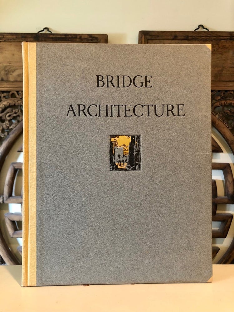 Item #5552 Bridge Architecture Containing Two-Hundred Illustrations of Notable Bridges of the World, Ancient and Modern with Descriptive, Historical and Legendary Text. ARCHITECTURE, Wilbur J. WATSON.