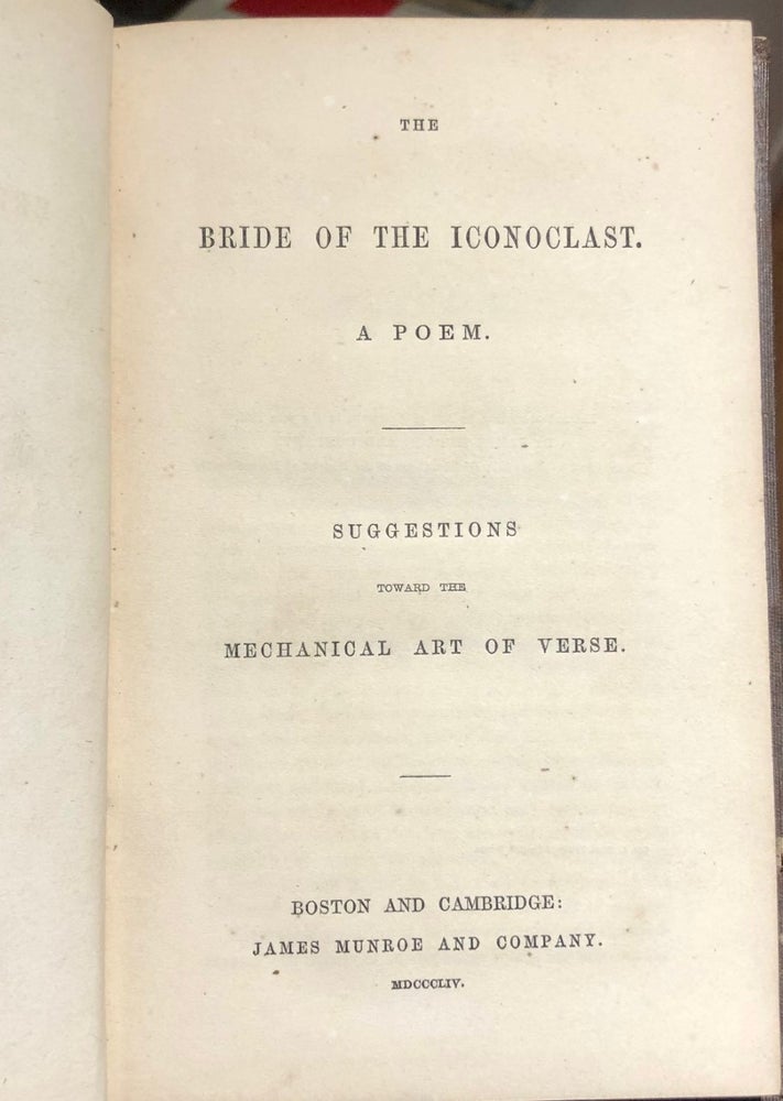 Item #5577 [A Key Influence on William James:] The Bride of the Iconoclast. A Poem. Suggestions toward the Mechanical Art of Verse. William James, Benjamin Paul BLOOD.
