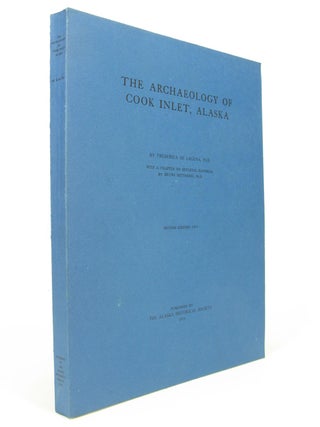 Item #5581 The Archaeology of Cook Inlet, Alaska. Frederica De Laguna, Ph D
