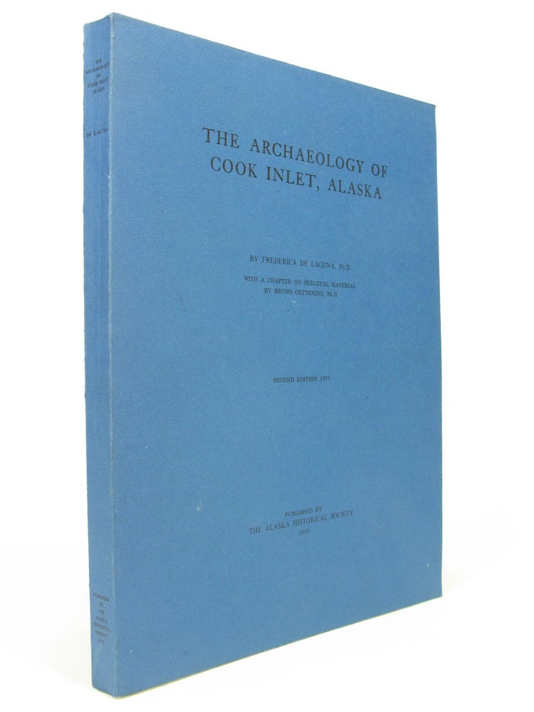 Item #5581 The Archaeology of Cook Inlet, Alaska. Frederica De Laguna, Ph D.