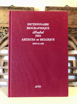 Item #5592 Dictionnaire Biographique illustre des Artistes en Belgique Depuis 1830. ART - Belgian...