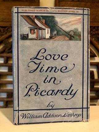Item #5607 Love Time in Picardy. William Addison LATHROP