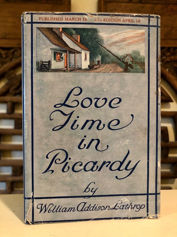 Item #5607 Love Time in Picardy. William Addison LATHROP.
