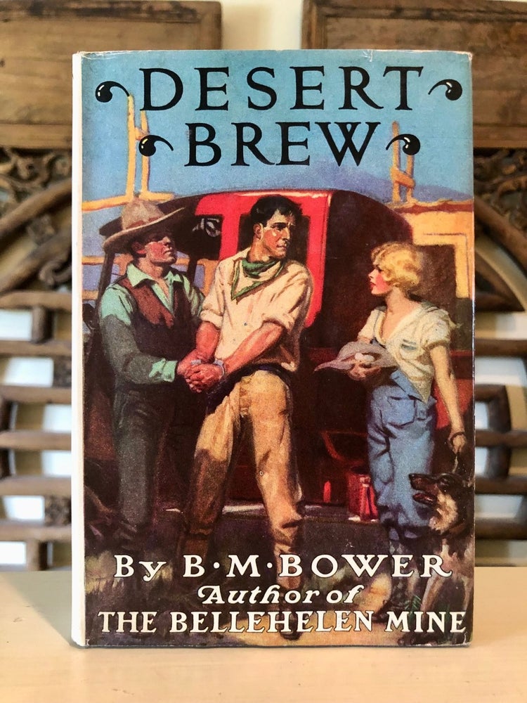 Item #5609 Desert Brew. B. M. BOWER, Bertha Muzzy SINCLAIR.