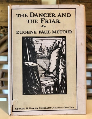 Item #5610 The Dancer and the Friar A Ballad in Prose. Eugene Paul METOUR
