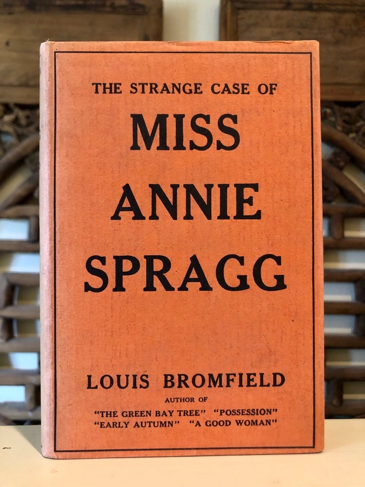 Item #5633 The Strange Case of Miss Annie Spragg [dust jacket title continues:] A Holiday in Italian Baroque. Louis BROMFIELD.