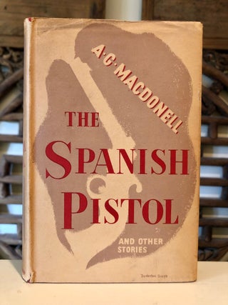 Item #5642 The Spanish Pistol and Other Stories. A. G. MacDONELL