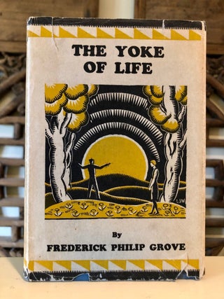 Item #5650 The Yoke of Life. Frederick Philip GROVE