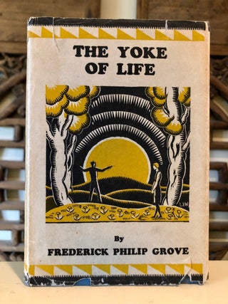 Item #5650 The Yoke of Life. Frederick Philip GROVE