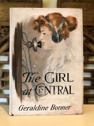 Item #5655 The Girl at Central. Geraldine BONNER