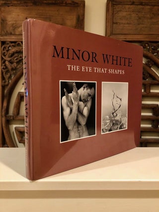 Item #567 Minor White The Eye that Shapes. Peter C. BUNNELL, Maria B. Pellerano, Joseph B. Rauch