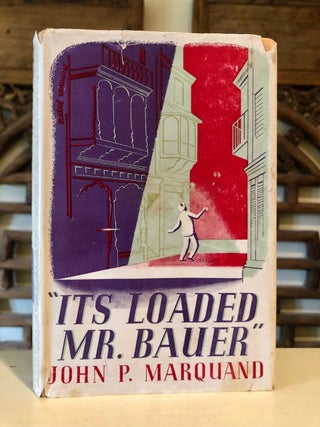 Item #5674 It's Loaded Mr. Bauer. John P. MARQUAND