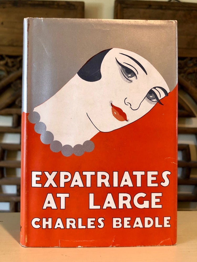 Item #5701 Expatriates at Large - Bright Copy with Dust Jacket. Charles BEADLE.