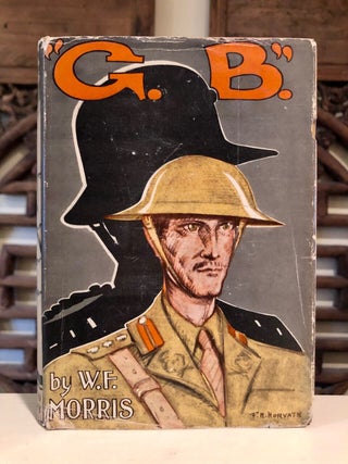 Item #5754 G. B. A Story of the Great War. W. F. MORRIS, Walter Frederick