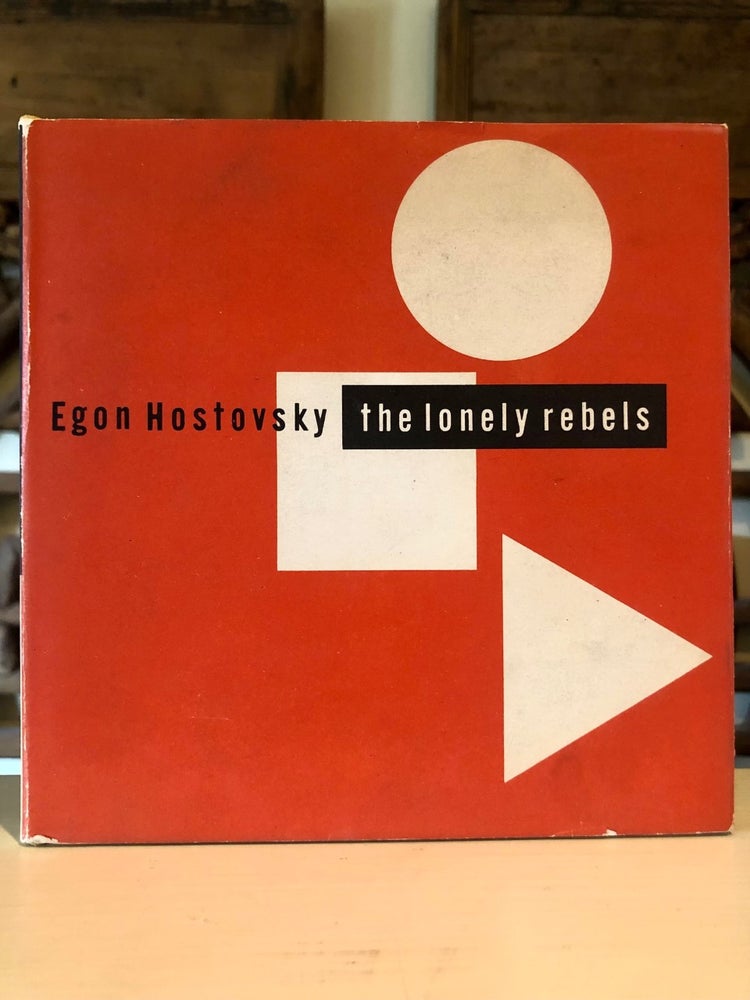 Item #5819 The Lonely Rebels. Egon HOSTOVSKY.