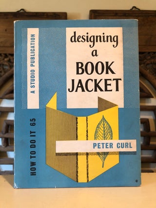 Item #5820 Designing a Book Jacket How to Do It Number 65. Peter CURL