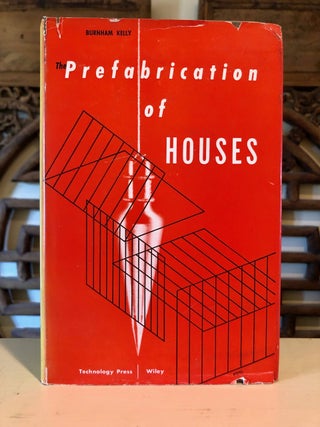 Item #5825 The Prefabrication of Houses. Burnham KELLY