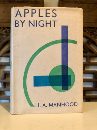 Item #5851 Apples By Night - First Edition in Dust Jacket. H. A. MANHOOD, Harold Alfred