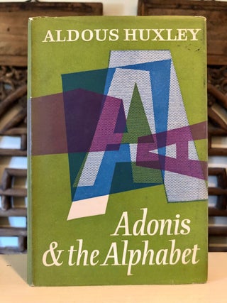 Item #5868 Adonis and the Alphabet. Aldous HUXLEY
