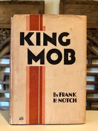 Item #5880 King Mob a Study of the Present-Day Mind. Frank K. NOTCH, Maurice SAMUEL