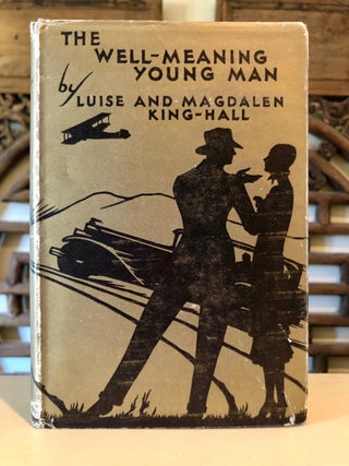 Item #5885 The Well-Meaning Young Man. Luise and Magdalen KING-HALL