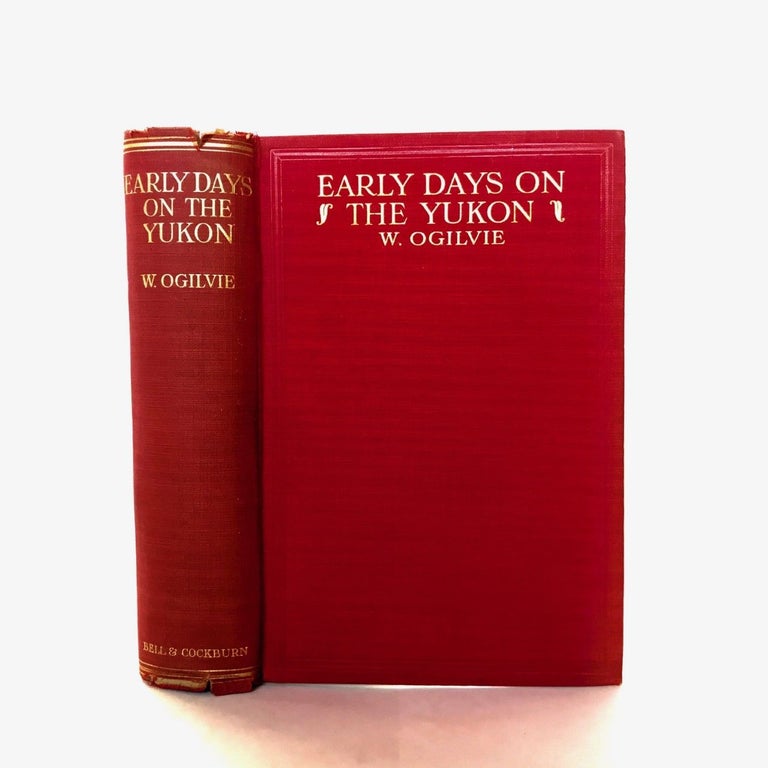 Item #59 Early Days on the Yukon and the Story of Its Gold Finds. William OGILVIE.