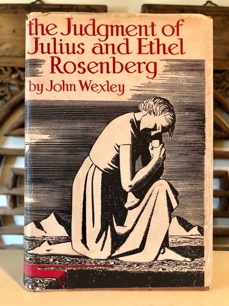 Item #5901 The Judgment of Julius and Ethel Rosenberg. John WEXLEY.