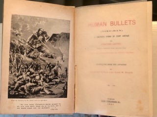 Human Bullets (Niku-Dan) A Soldier's Story of Port Arthur. With an Introduction by Count Okuma. Translated from the Japanese by Masujiro Honda and Alice M. Bacon