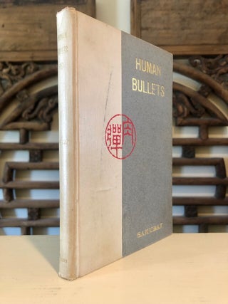 Human Bullets (Niku-Dan) A Soldier's Story of Port Arthur. With an Introduction by Count Okuma. Translated from the Japanese by Masujiro Honda and Alice M. Bacon