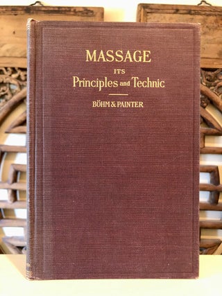 Item #5913 Massage Its Principles and Technic. Max BÖHM, M. D., M. D. Charles F. Painter