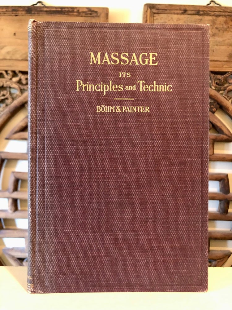 Item #5913 Massage Its Principles and Technic. Max BÖHM, M. D., M. D. Charles F. Painter.