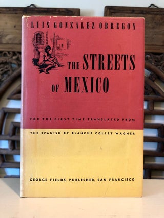 Item #5919 The Streets of Mexico [Las Calles de México]. Luis González OBREGON, Blanche...