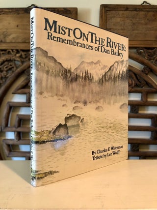 Mist on the River: Remembrances of Dan Bailey