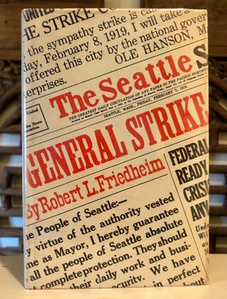 Item #5984 The Seattle General Strike. Robert L. FRIEDHEIM