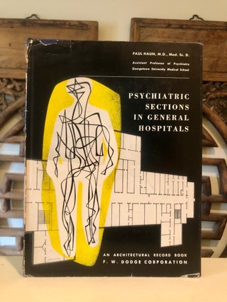 Item #5999 Psychiatric Sections in General Hospitals. Paul HAUN, M. D