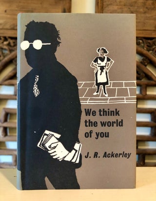 Item #6026 We Think the World of You. J. R. ACKERLEY
