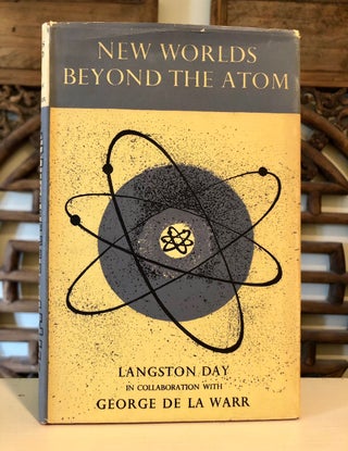 Item #6049 New Worlds Beyond the Atom. Langston DAY, George de la Warr