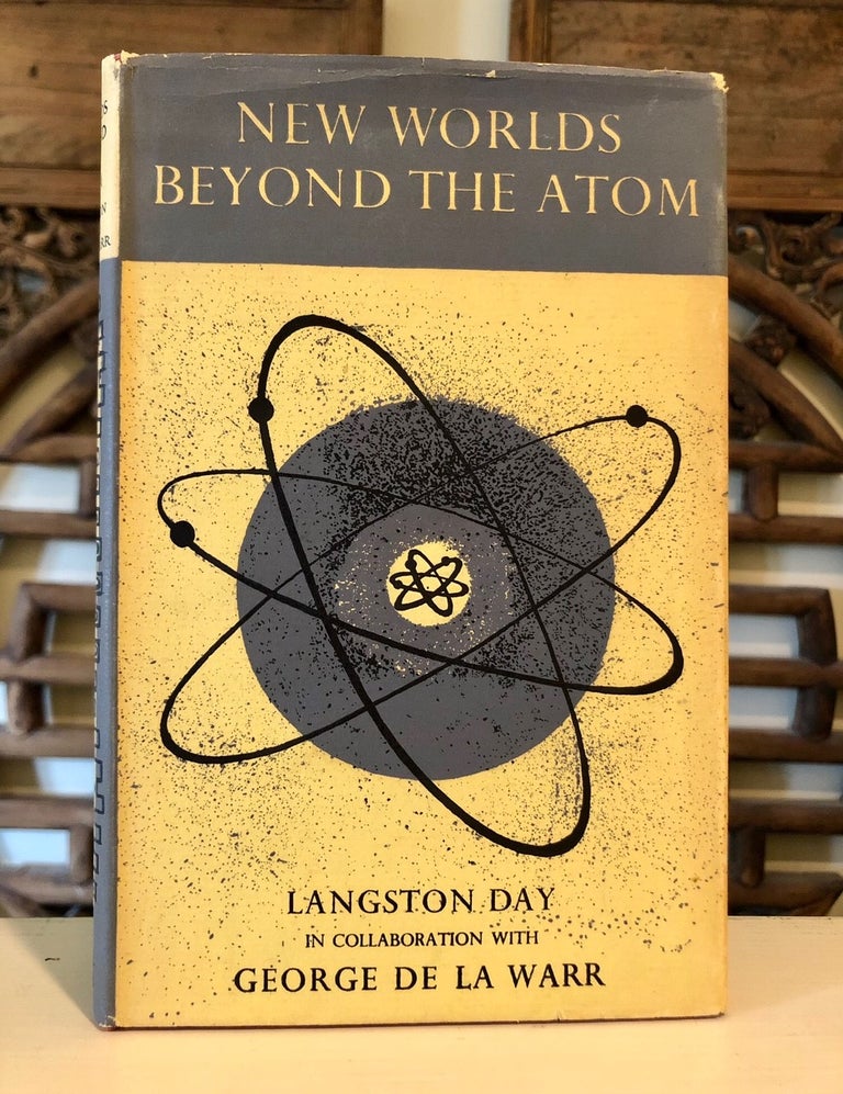 Item #6049 New Worlds Beyond the Atom. Langston DAY, George de la Warr.